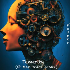 Vesper - Temerity (G Mac Beats Remix)