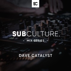 Subculture Mix Series.003 - Dave Catalyst