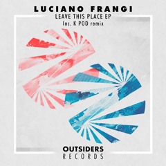 Premiere : Luciano Frangi - Leave This Place [OUT034]
