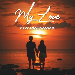 FutureShape - My Love