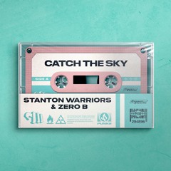 Stanton Warriors & Zero B - Catch The Sky