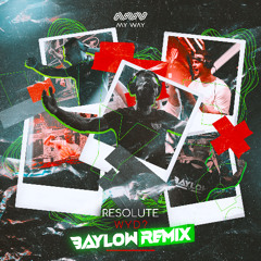 Resolute - WYD (Baylow Remix)