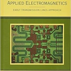 Get PDF Applied Electromagnetics : Early Transmission Lines Approach by Stuart M. Wentworth