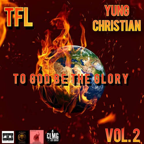 TFL & Yung Christian + To God Be The Glory Vol. 2