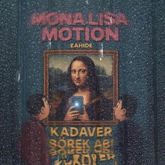 ZAHIDE - Mona Lisa Motion (KADAVER ft. Börek Abi Remix (FREE DL))