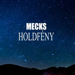MECKS - HOLDFÉNY (OFFICIAL LYRIC VIDEO)