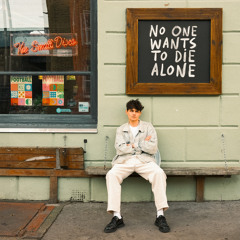 No One Wants To Die Alone