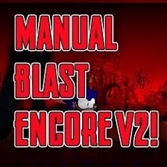 Manual Blast Encore V2 (Friday Night Funkin' Project Encore OST)