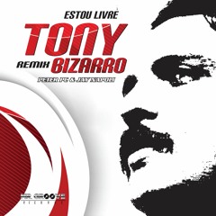 Tony Bizarro ,Peter Pc & Jay Napoli - Estou Livre (Revisited Remix)