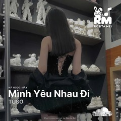 Mình Yêu Nhau Đi - Tuso Remix