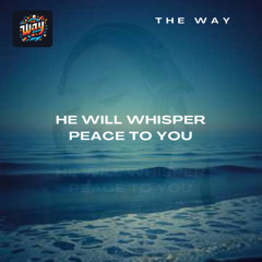 He Will Whisper Peace To You