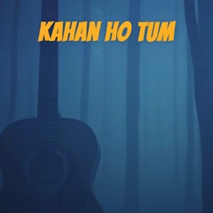 Kahan ho tum