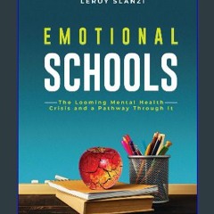 PDF [READ] 📚 Emotional Schools, The Looming Mental Health Crisis and A Pathway Through It get [PDF