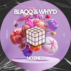 Blaqq & Why'd - No Endz (Original Mix)
