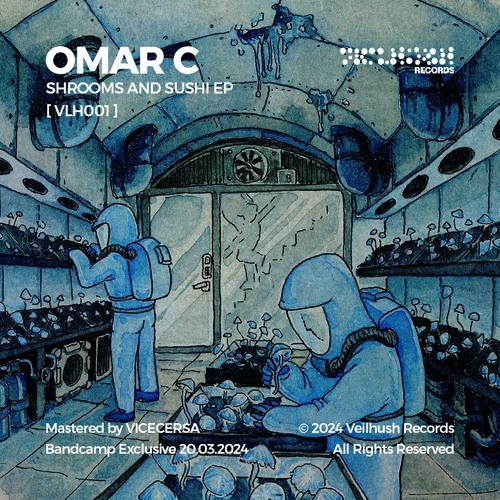OMAR C - Shrooms And Sushi EP [VLH001]