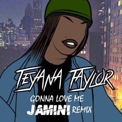Gonna Love Me - Teyana Taylor (Jamini Remix)