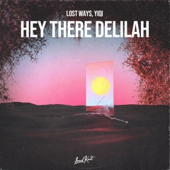 Lost Ways, Yiqi - Hey There Delilah