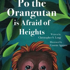 [PDF]❤️DOWNLOAD⚡️ Po the Orangutan is Afraid of Heights
