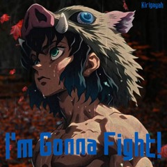 I'm Gonna Fight!
