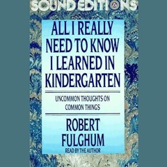 Epub✔ All I Really Need to Know I Learned in Kindergarten: Fifteenth Anniversary