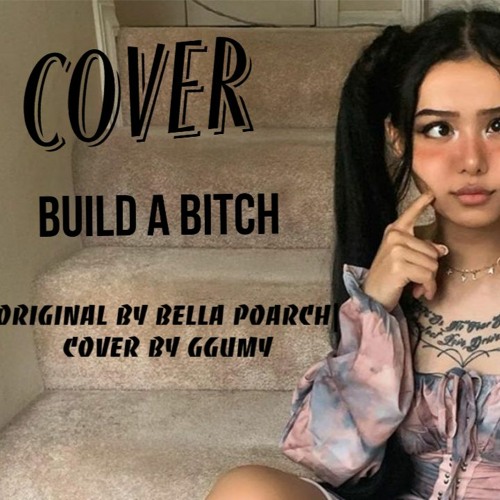 Build A Bitch|bella poarch