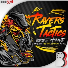 Ravers Tactics - Loose Change