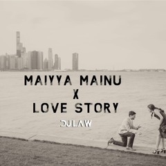 Maiyya Mainu X Love Story