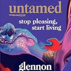 [Read] PDF 💖 Untamed: Stop Pleasing, Start Living: THE NO.1 SUNDAY TIMES BESTSELLER
