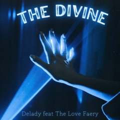 Delady Feat The Love Faery - The Divine (Preview)
