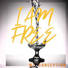 Mz Conception - I Am Free
