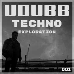 UDUBB - Techno Exploration Mix 001