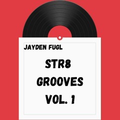 Str8 Grooves Vol. 1 //. Jayden Fugl