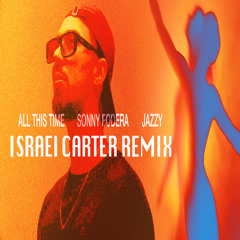 Sonny Fodera & Jazzy - All This Time (Israel Carter Remix)