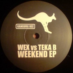Wex Vs Teka B - Weekend (Original Mix)