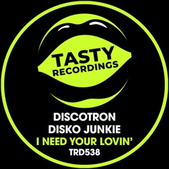 Discotron & Disko Junkie - I Need Your Lovin' (Radio Mix)