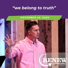 November 16, 2025 "We Belong To Truth"