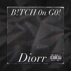 B!TCH 0n G0! (prod.level)