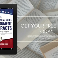 The Small-Business Guide to Government Contracts: How to Comply with the Key Rules and Regulati