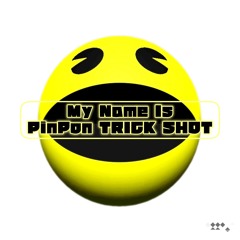 My Name Is PinPon TRICK SHOT (PAC-MAN Theme GABBA MIX)
