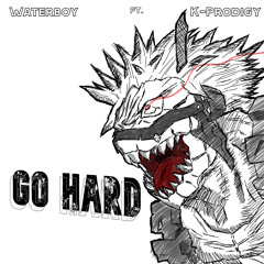 K-Prodigy & Waterboy -Go Hard