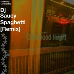 Elizah Ivy - Love Is Real (DJ Saucy Spaghetti Remix)