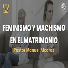 Manuel Alcaraz - Feminismo y machismo en el matrimonio