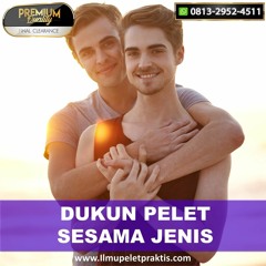 0813-2952-4511 Dukun Pelet Sesama Jenis Cukup Nama Langsung Kena
