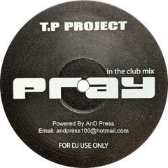 T.P Project - Pray (In The Club Mix) (2004)
