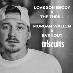 Morgan Wallen X BVRNOUT - Love Somebody (Triscuits 'The Thrill' Edit)