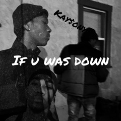 If u was down- (2022) Kay$ony