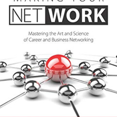 free EPUB 📦 Making Your Net Work: The Art and Science of Career and Business Network
