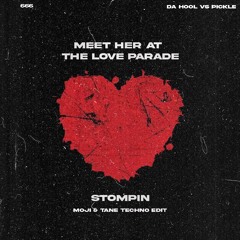 Meet Her At The Love Parade X Stompin (MOJI & TANE Techno Edit)