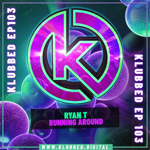 Ryan T - Running Around ( Out now on Klubbed )