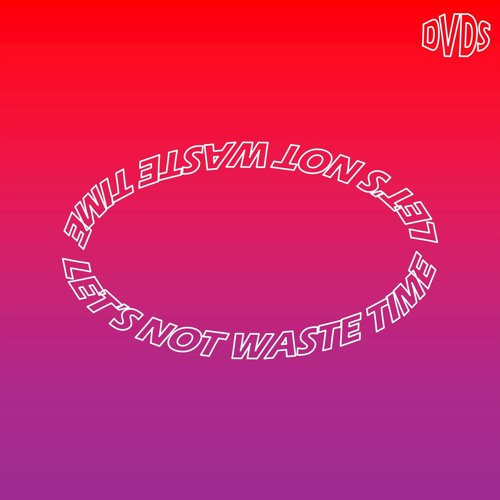 Let's Not Waste Time (Original Mix)